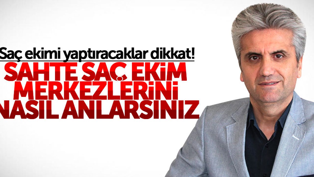 Sahte saç ekim merkezlerini nasıl anlarsınız?