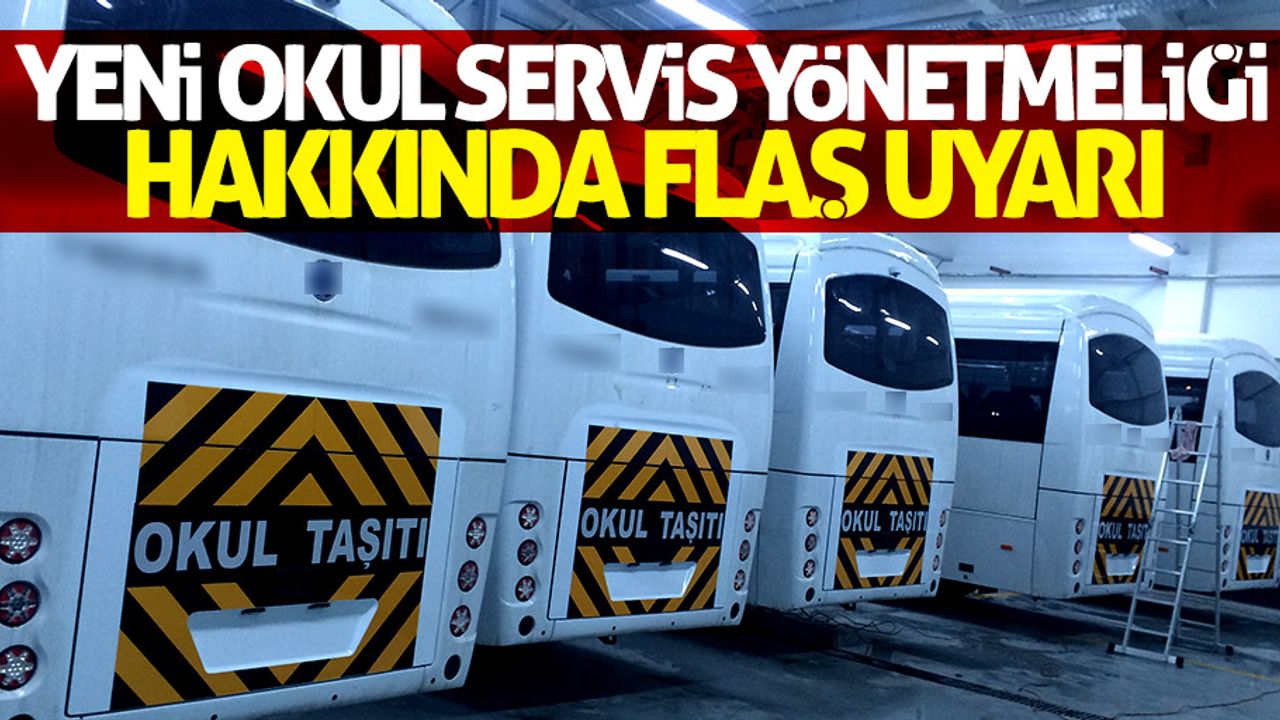 Yeni okul servis yönetmeliği ile ilgili flaş uyarı!