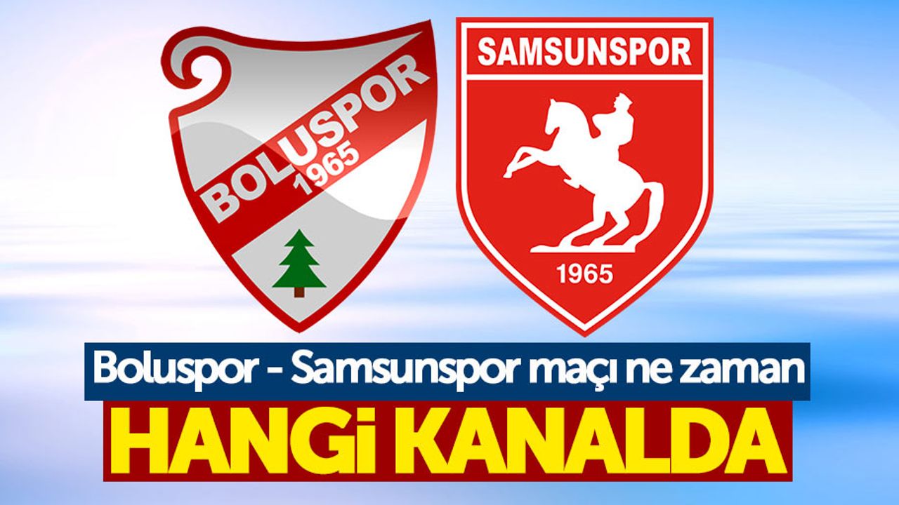 Boluspor - Samsunspor maçı ne zaman hangi kanalda