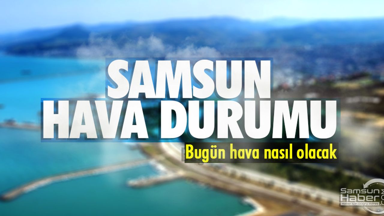 3 Aralık pazar Samsun hava durumu