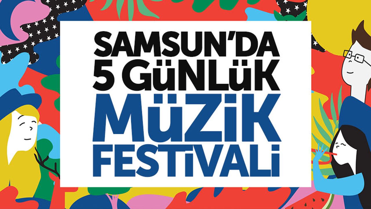 Samsun'da 5 gün müzik festivali düzenlenecek