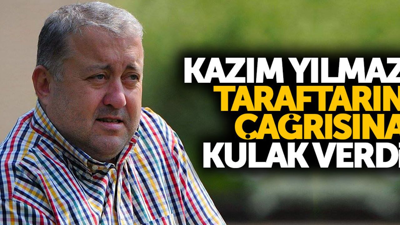 Kazım Yılmaz taraftarın çağrısına kulak verdi