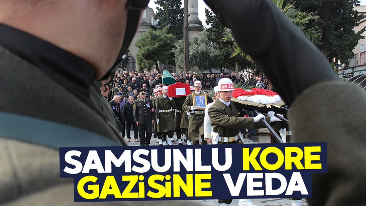 Samsunlu Kore Gazisi son yolculuğuna uğurlandı