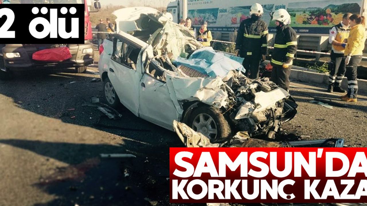 Samsun'da korkunç kaza: 2 ölü
