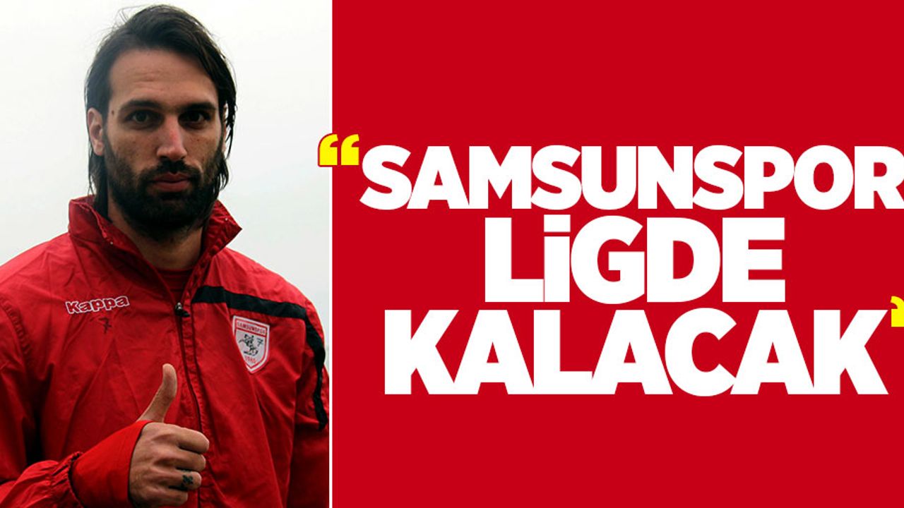 Georgios Samaras Samsunspor ligde kalacak