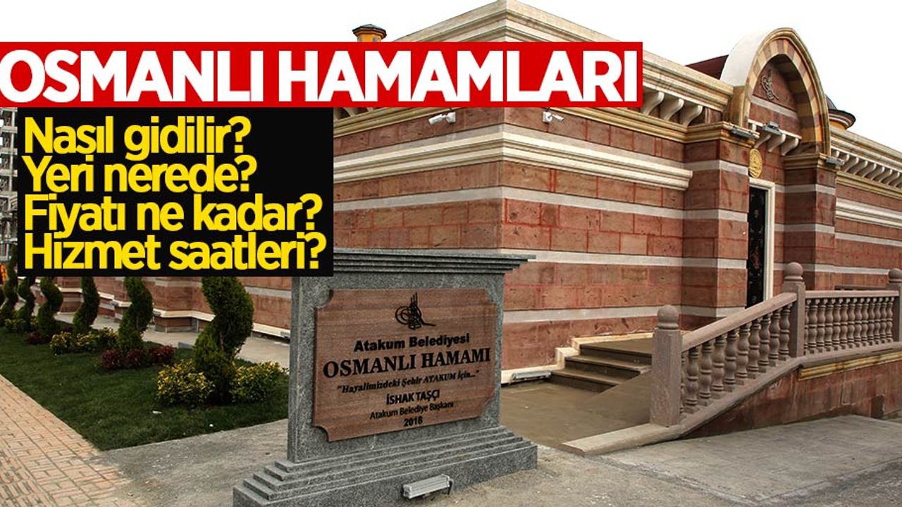 Samsun Atakum Osmanlı hamamlarına nasıl gidilir? Fiyatı ne kadar?