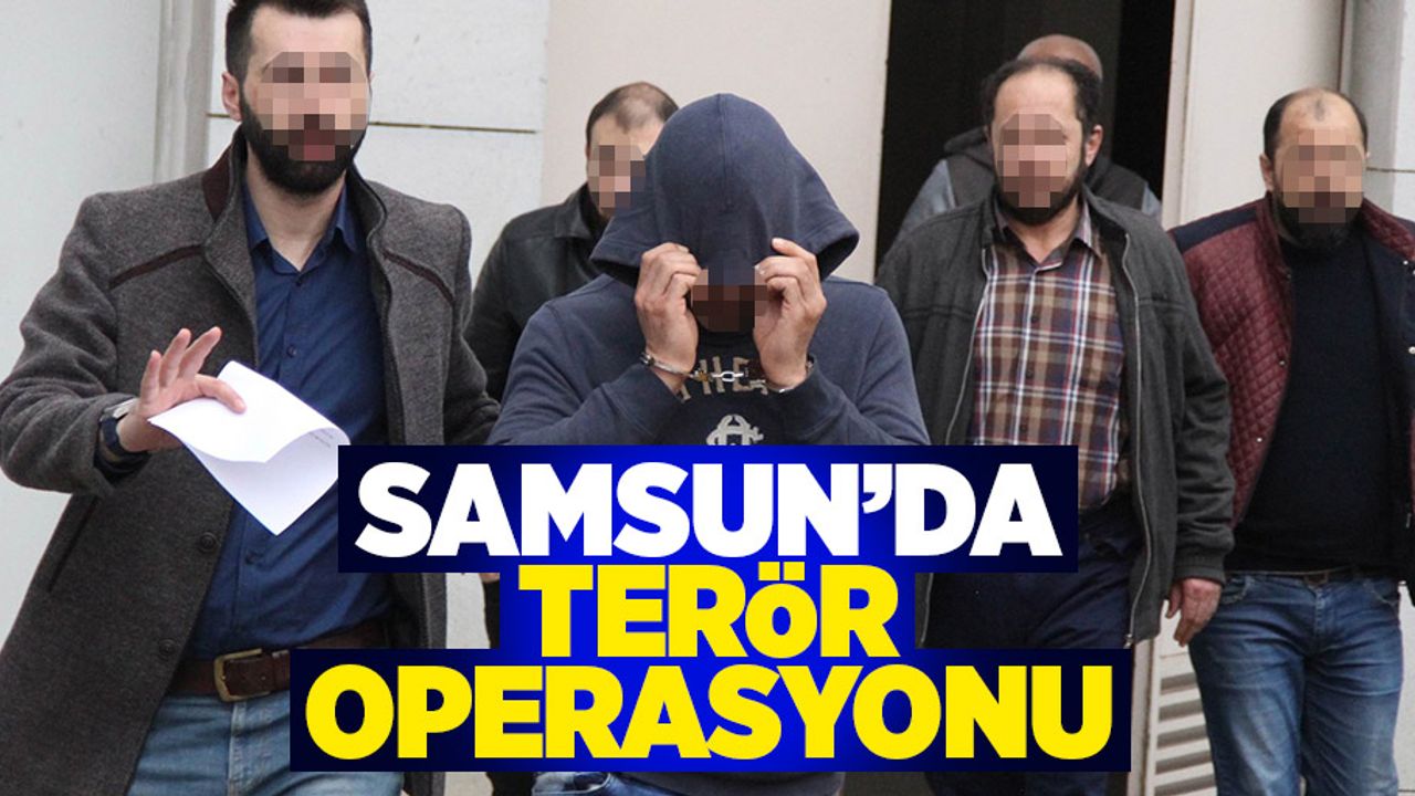 Samsun'da terör operasyonu: 4 gözaltı