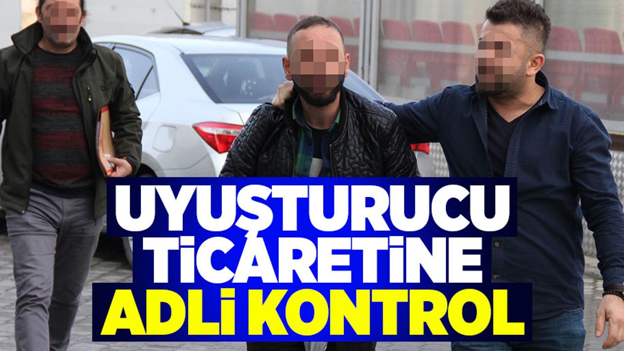 Samsun'da uyuşturucu ticaretine adli kontrol