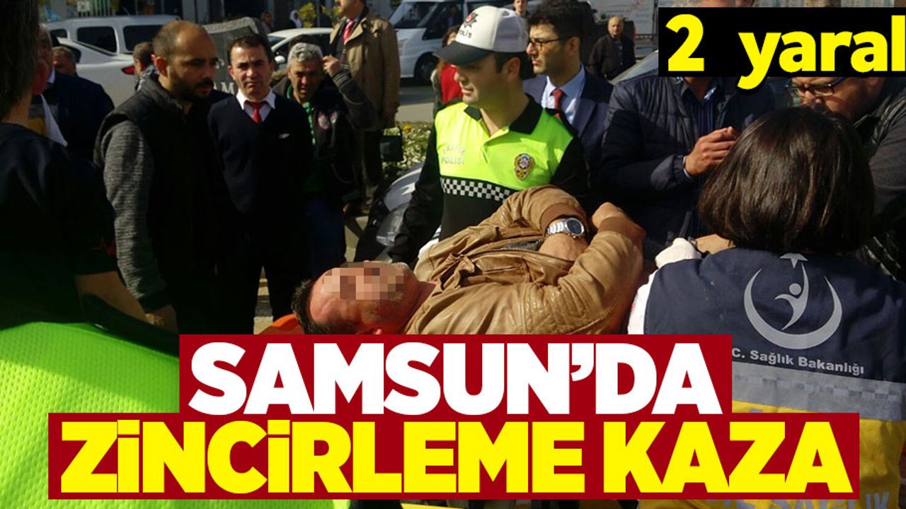 Samsun'da zincirleme kaza: 2 yaralı