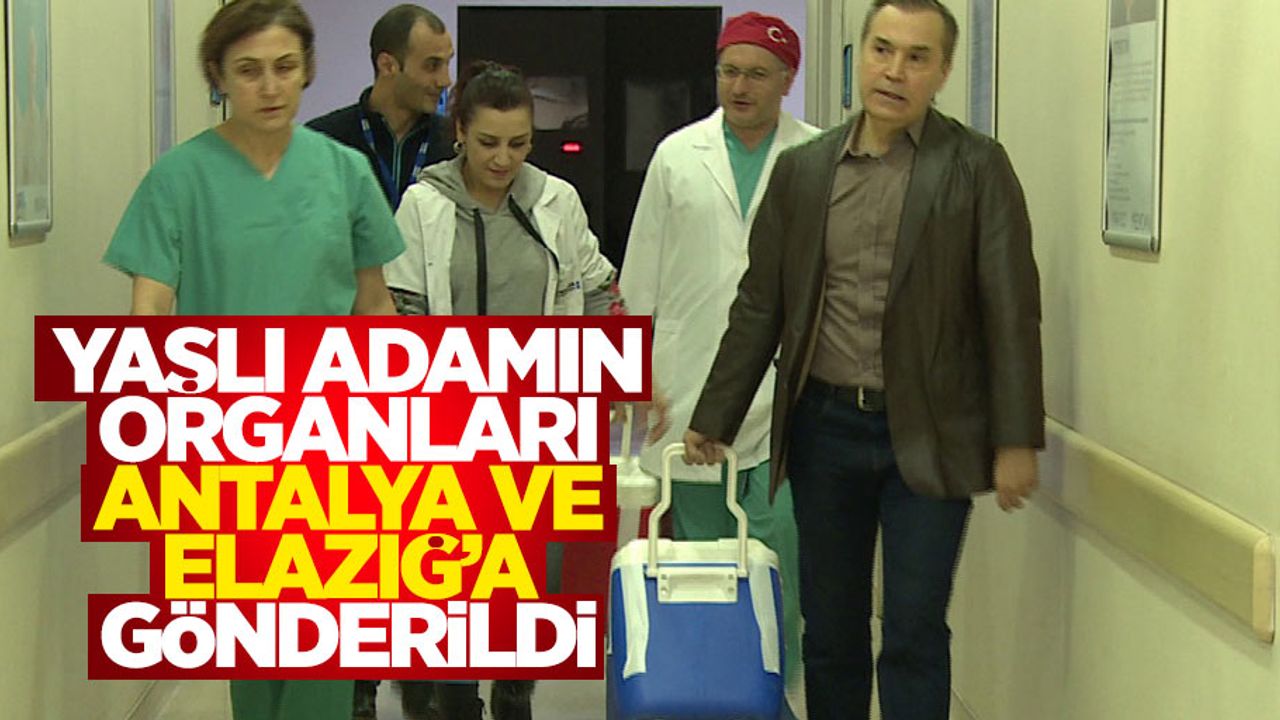 Yaşlı adamın organları hastalara umut ışığı oldu