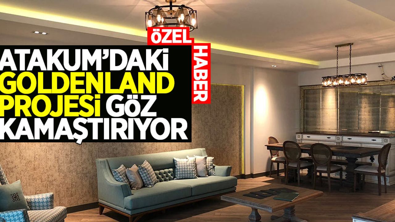 Atakum’daki Goldenland Projesi göz kamaştırıyor