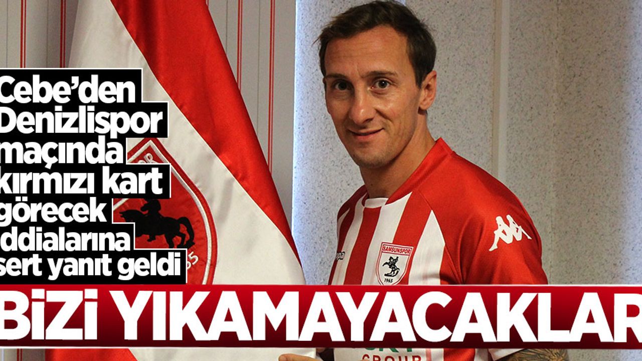 Cebe’den Denizlispor maçında kırmızı kart görecek iddialarına sert yanıt geldi