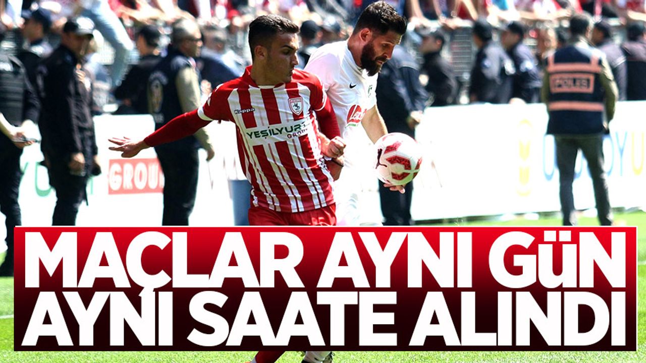 Maçlar aynı gün aynı saate alındı