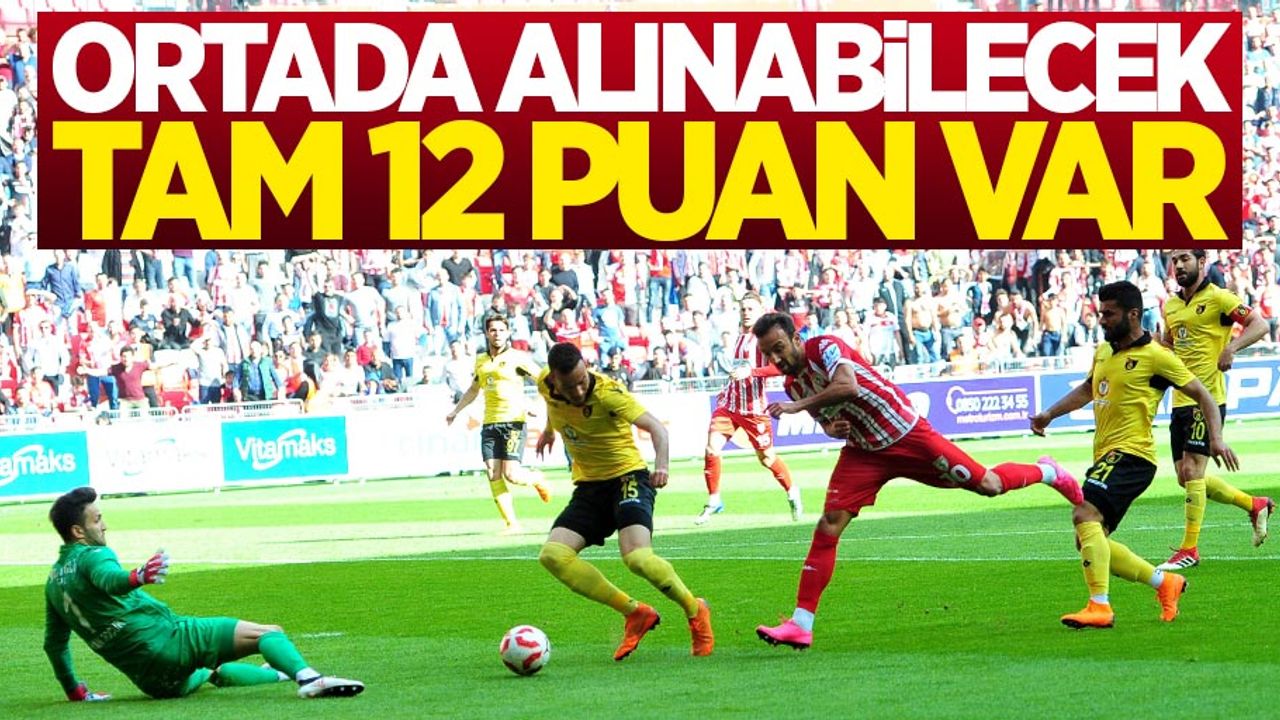 Ortada alınabilecek tam 12 puan var