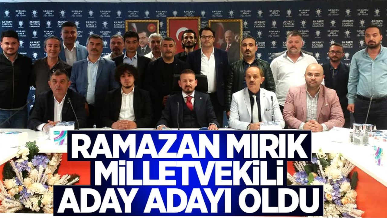 Ramazan Mırık Milletvekili aday adayı oldu 