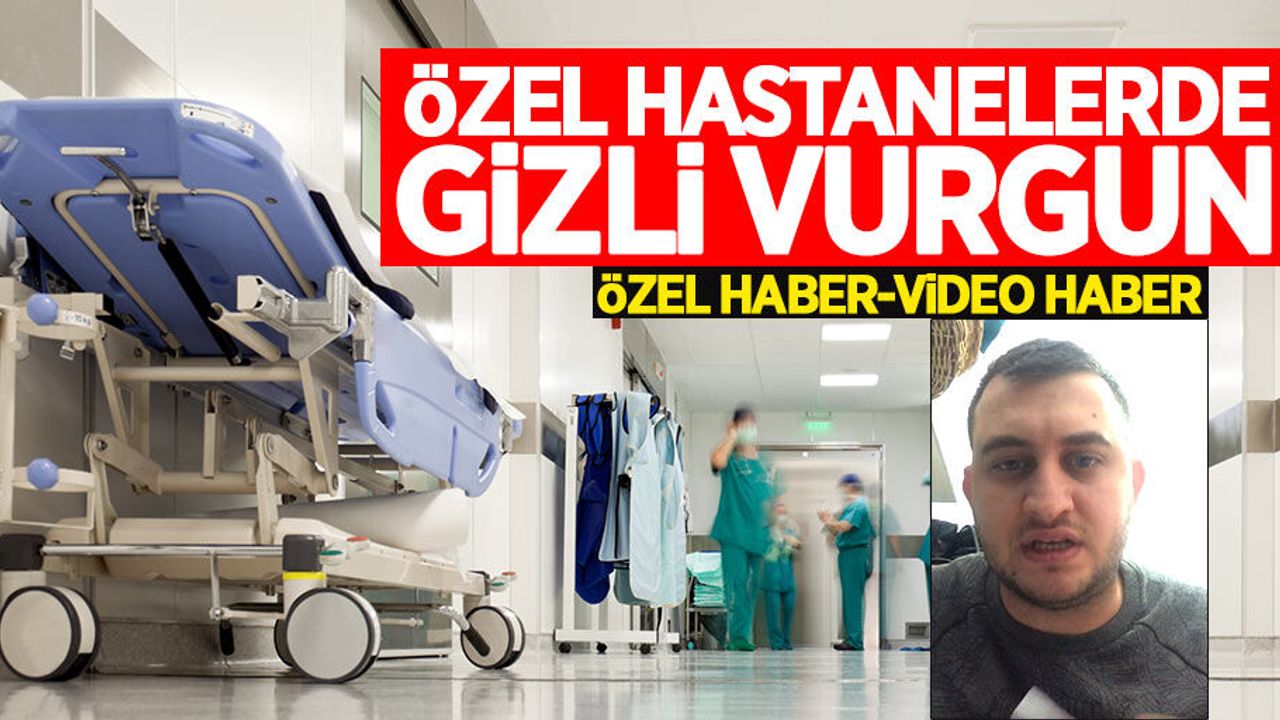 Samsun'da özel hastanelerde gizli vurgun