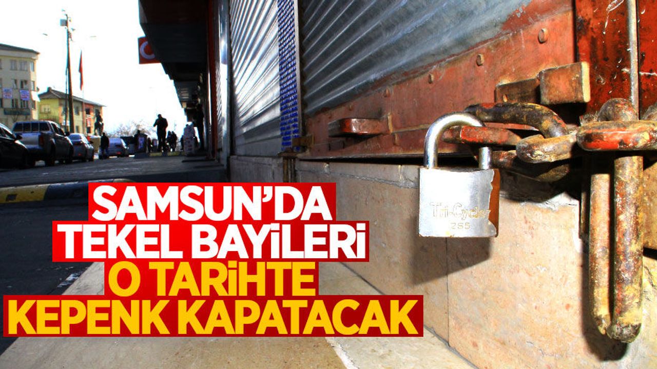 Samsun'da tekel bayileri o gün kepenk kapatacak
