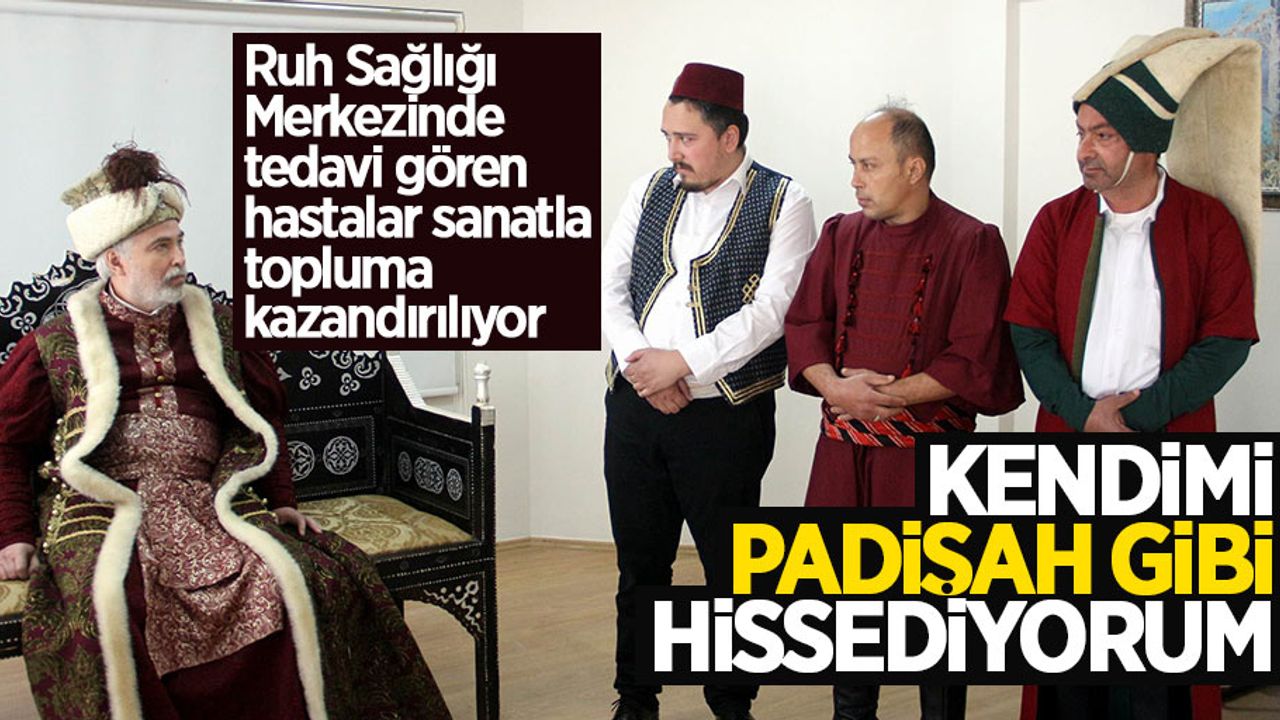 Şizofren hastası: Dışarı çıkmaya korkuyordum, padişah oldum