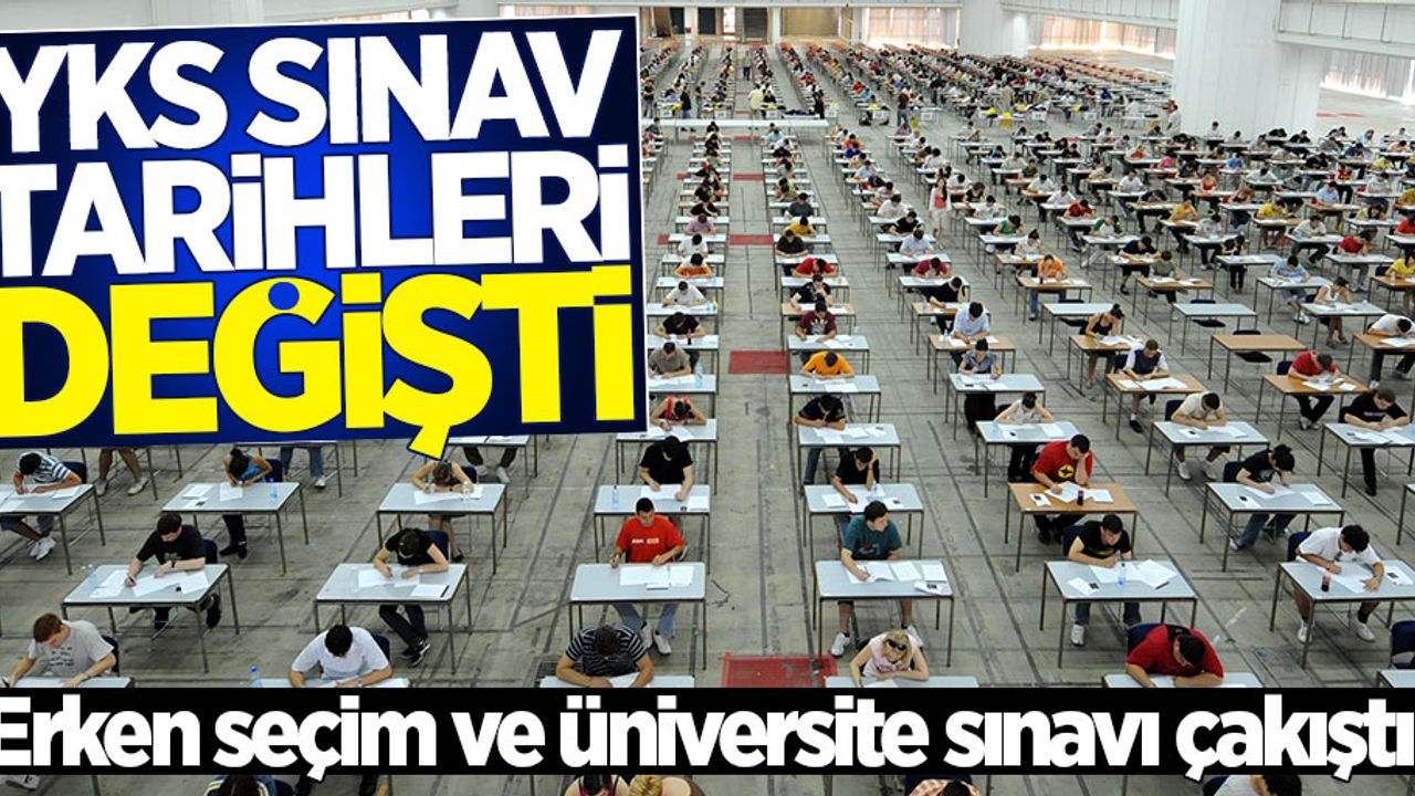 YKS sınavı ne zaman yapılacak? Erken seçim ve üniversite sınavı çakıştı!