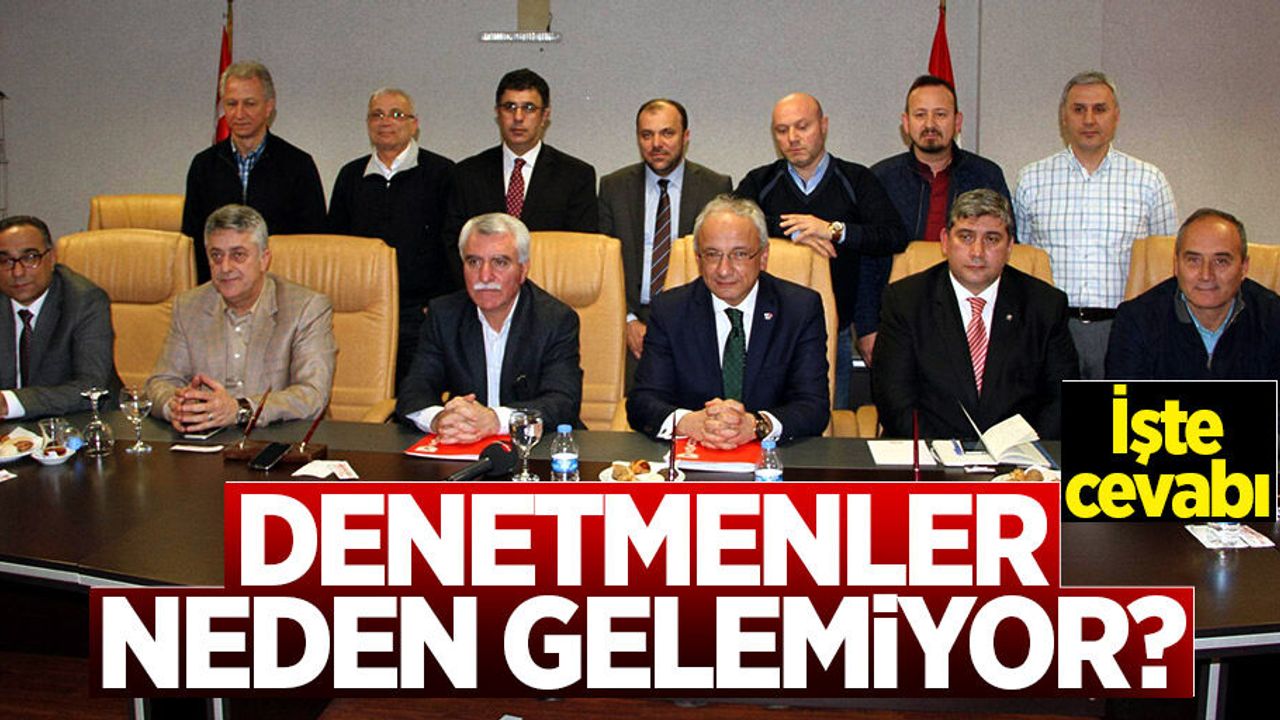 Denetmenler neden gelemiyor? İşte cevabı!