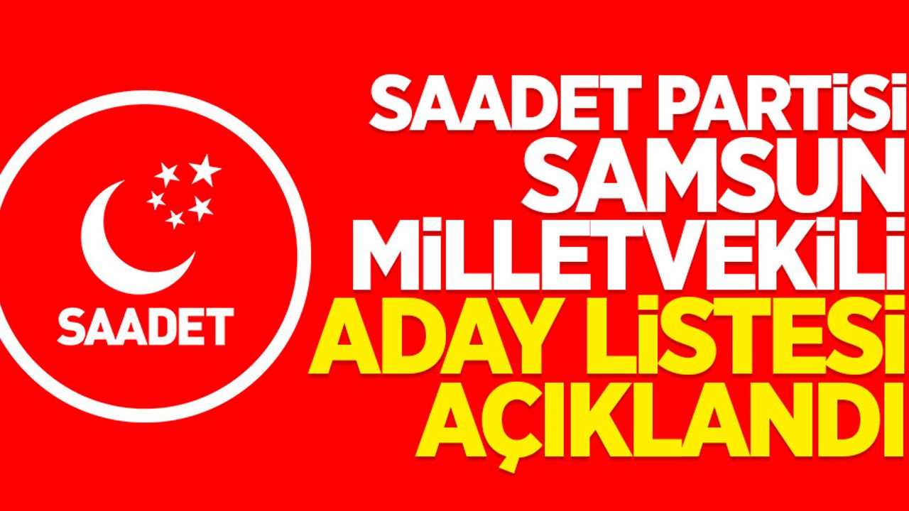 Saadet Partisi Samsun Milletvekili aday listesi açıklandı
