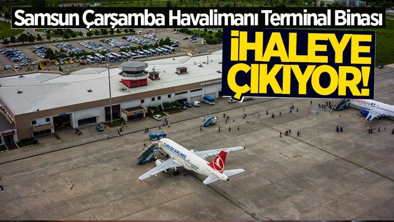 Samsun Çarşamba Havalimanı Terminal Binası ihaleye çıkacak