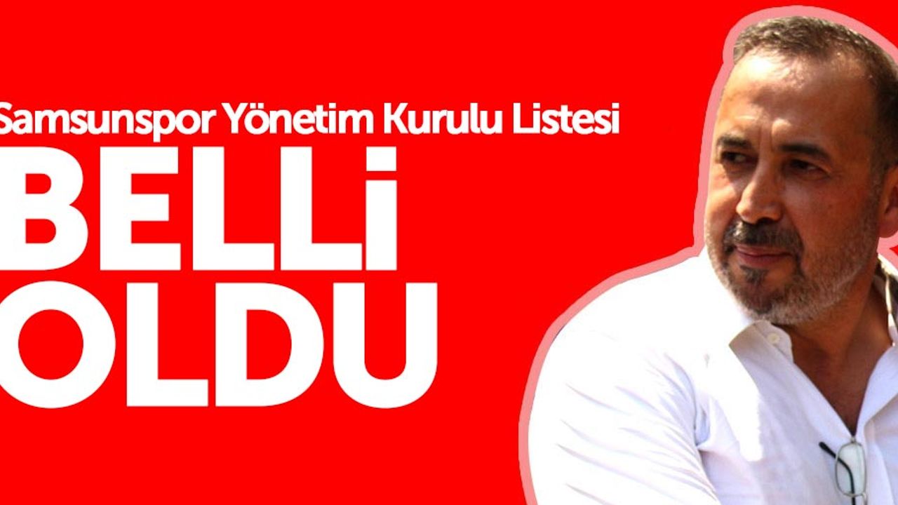 Samsunspor Yönetim Kurulu Listesi belli oldu