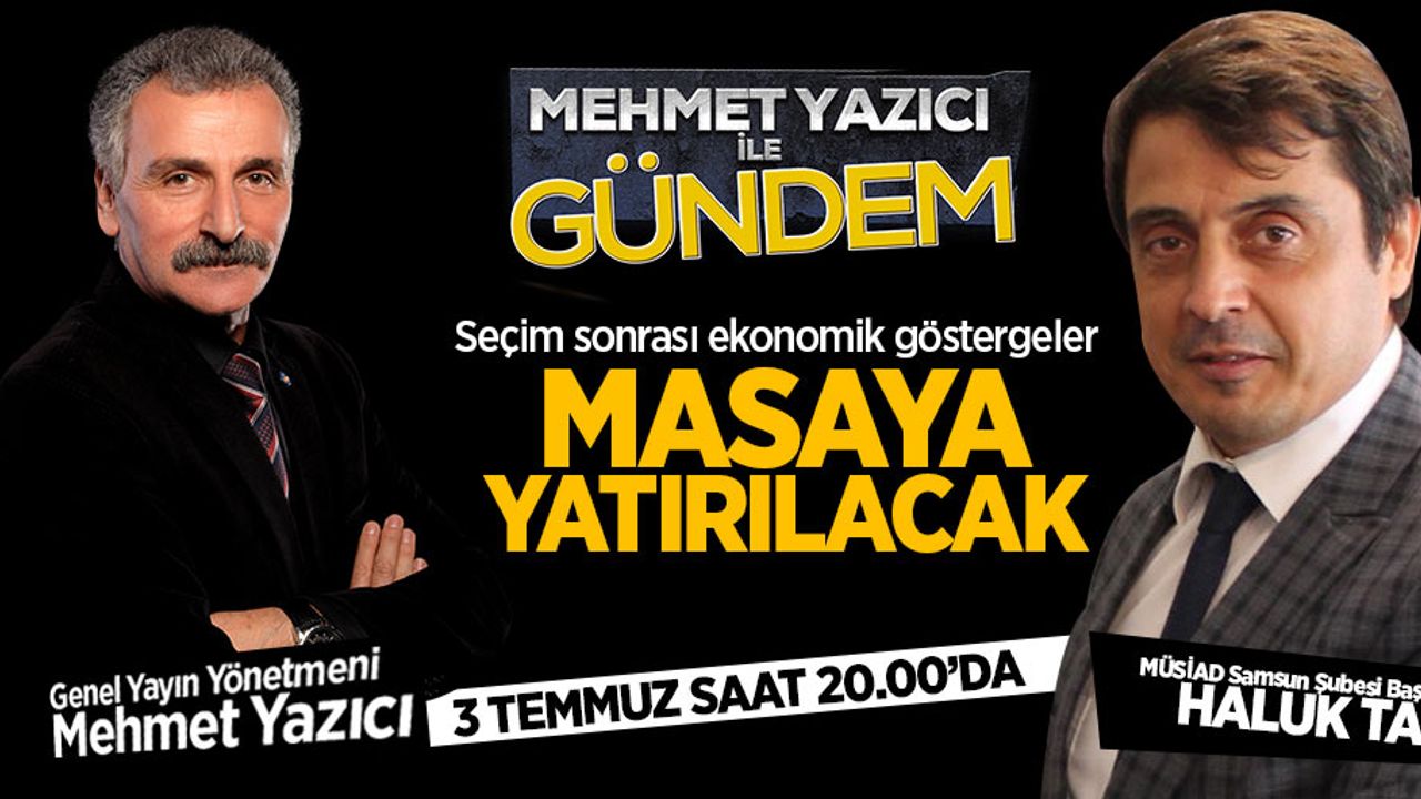 Haluk Tan, Mehmet Yazıcı ile Gündem programının konuğu olacak