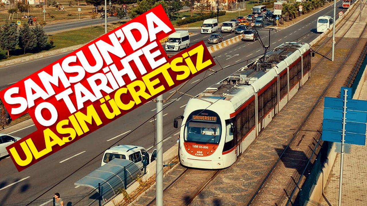 Samsun'da o tarihte ulaşım ücretsiz