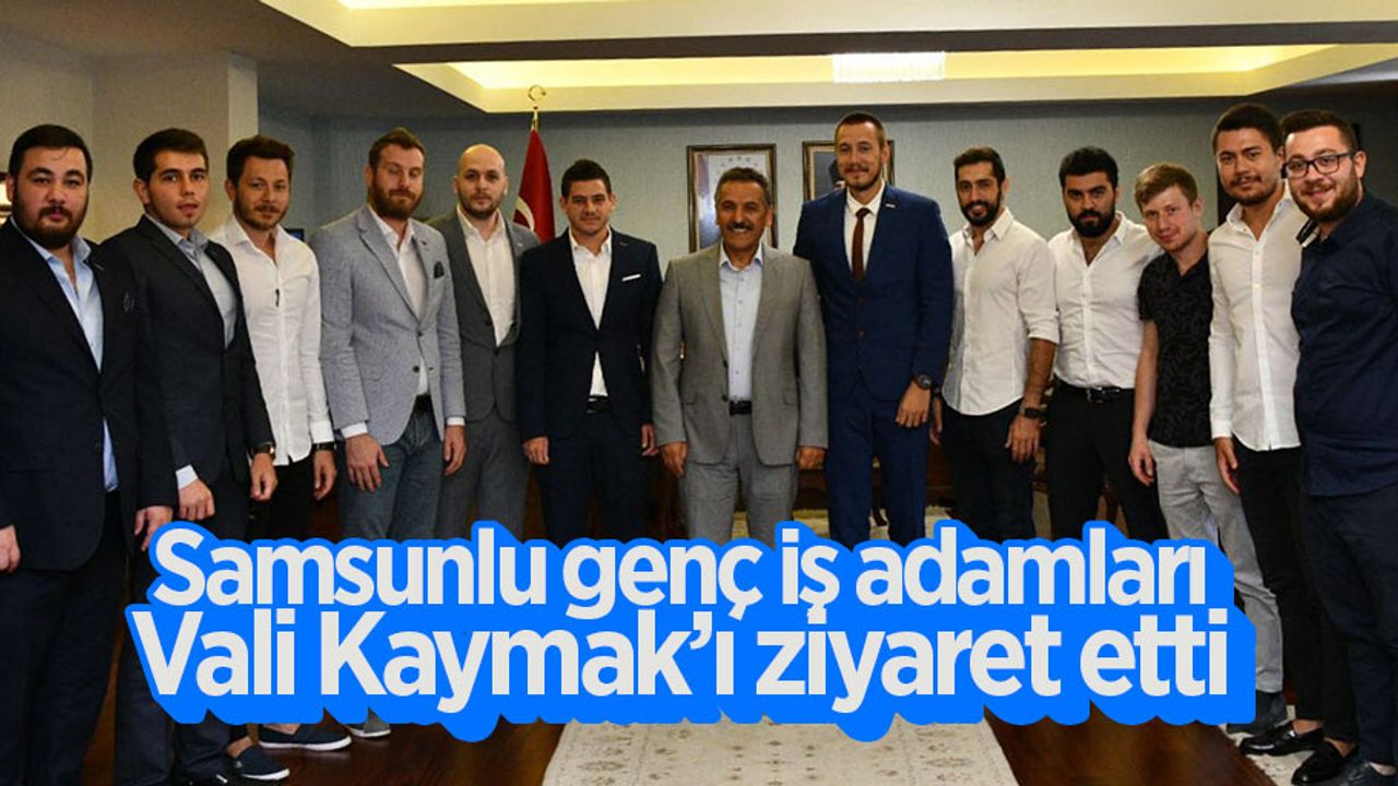 Samsunlu genç iş adamları Vali Kaymak’ı ziyaret etti