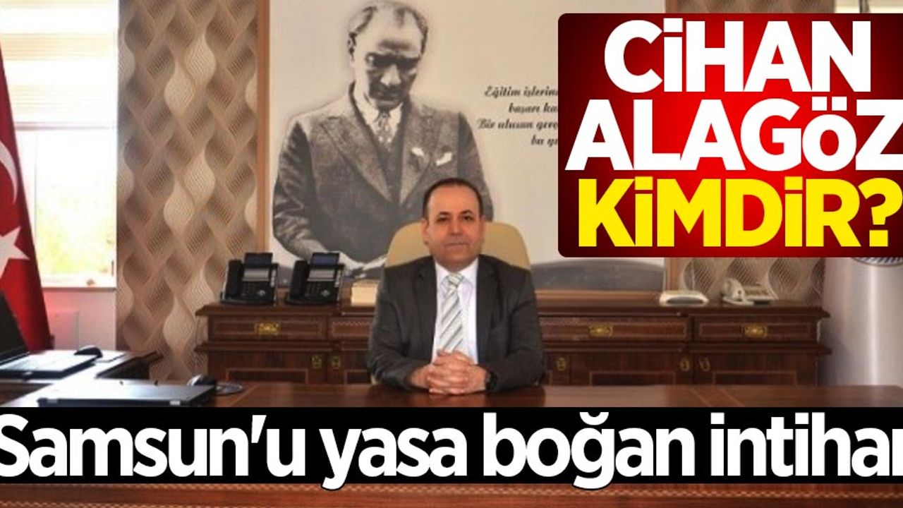 Cihan Alagöz kimdir? Samsun'u yasa boğan intihar