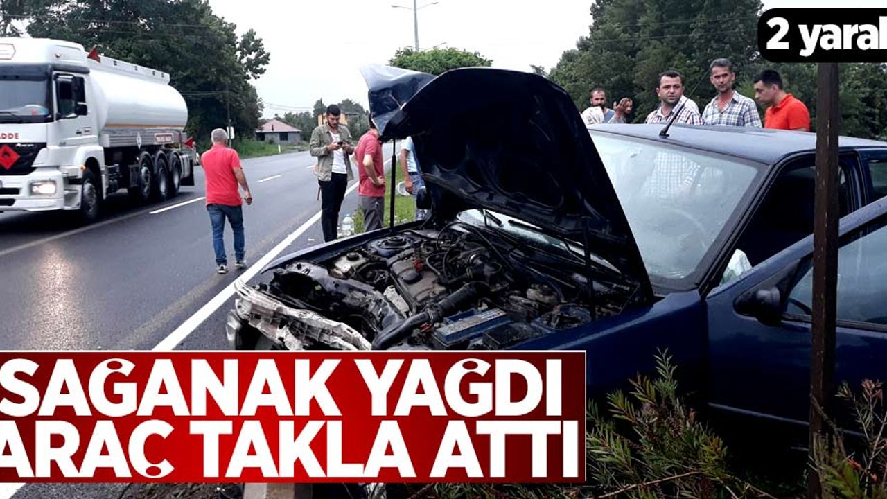 Sağanak yağdı araç kaza yaptı 2 yaralı