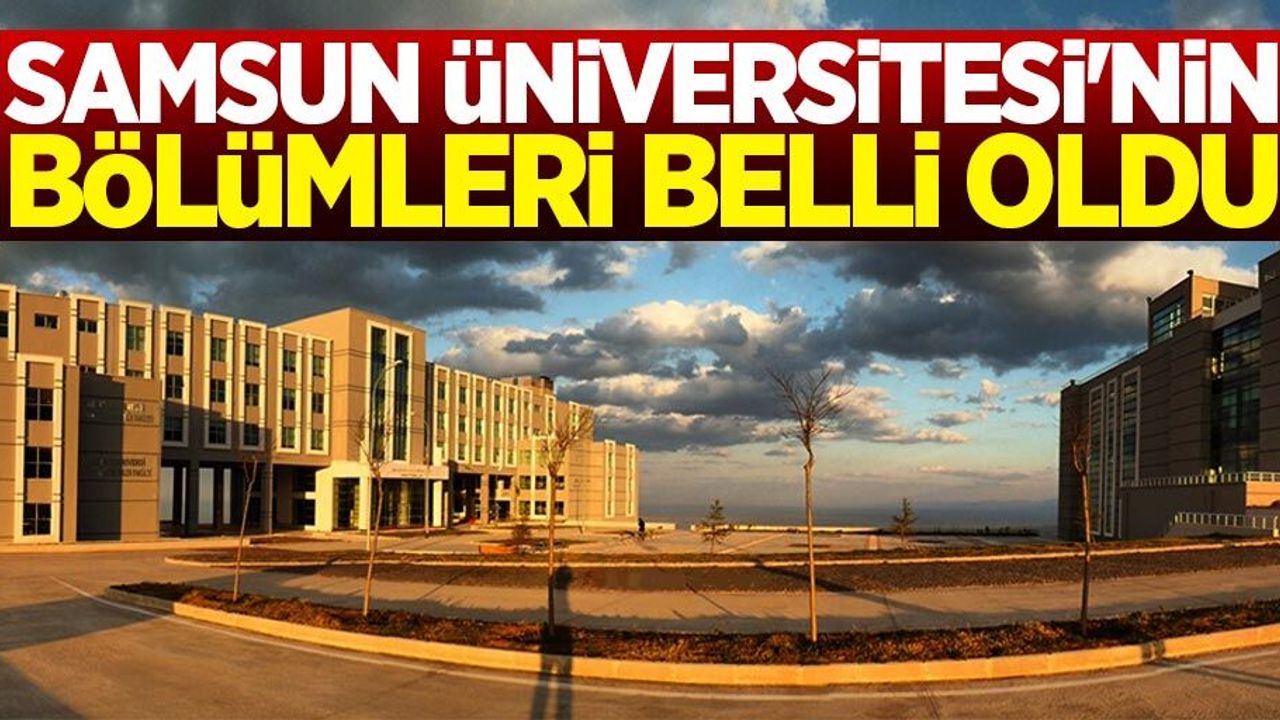 Samsun Üniversitesi'nin bölümleri belli oldu