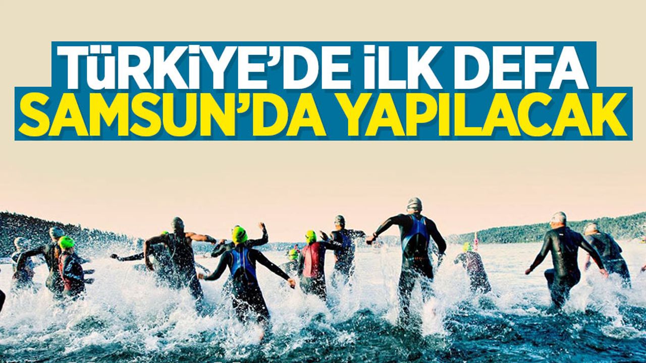 Türkiye'de ilk defa Samsun'da yapılacak