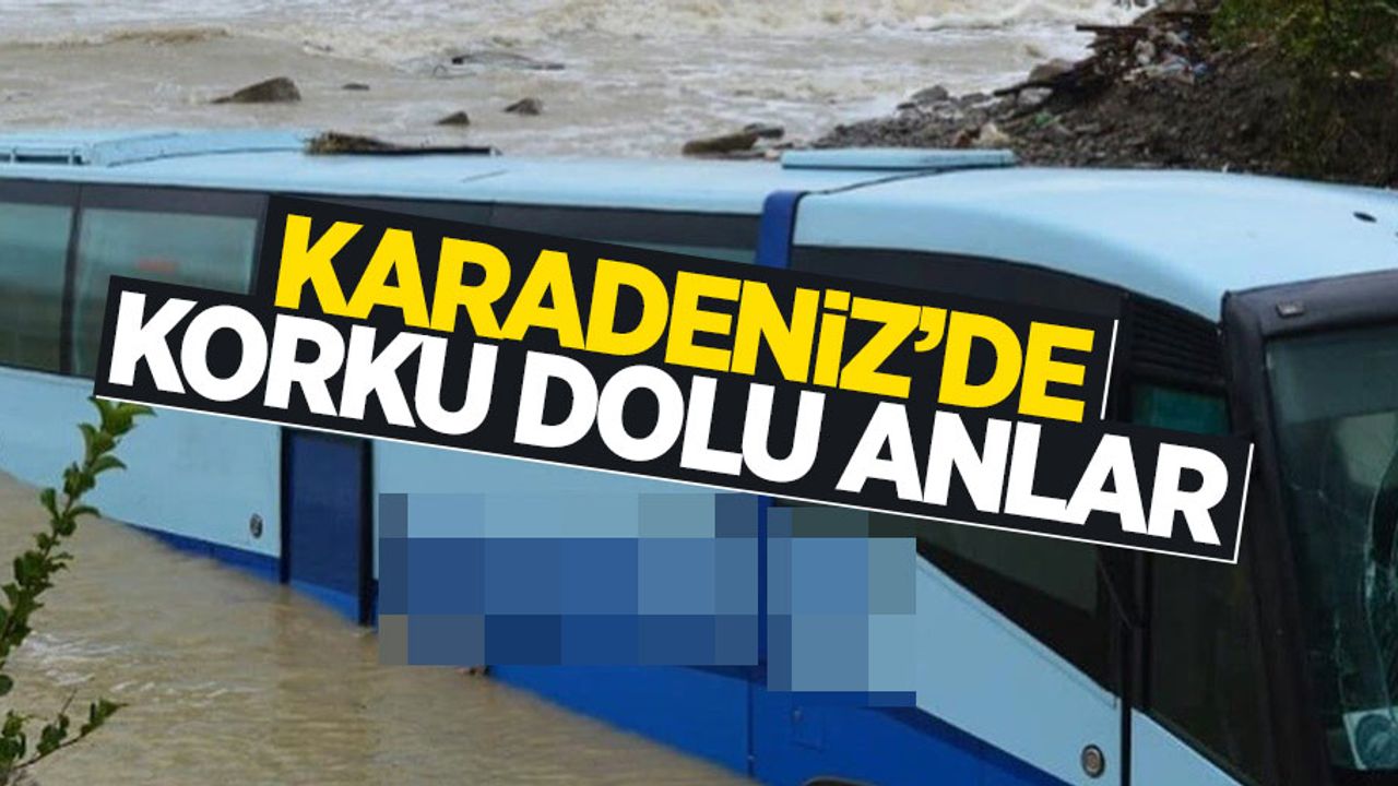 Karadeniz'de korku dolu anlar