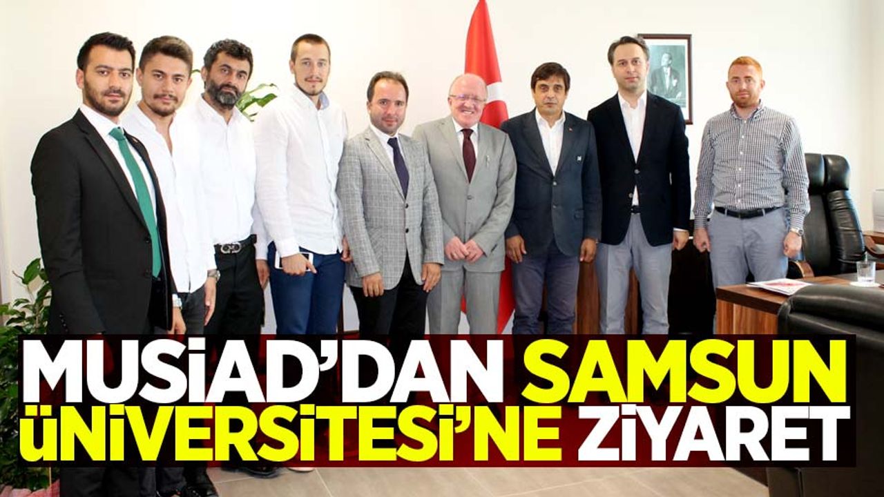 MUSİAD'tan Samsun Üniversitesi'ne ziyaret