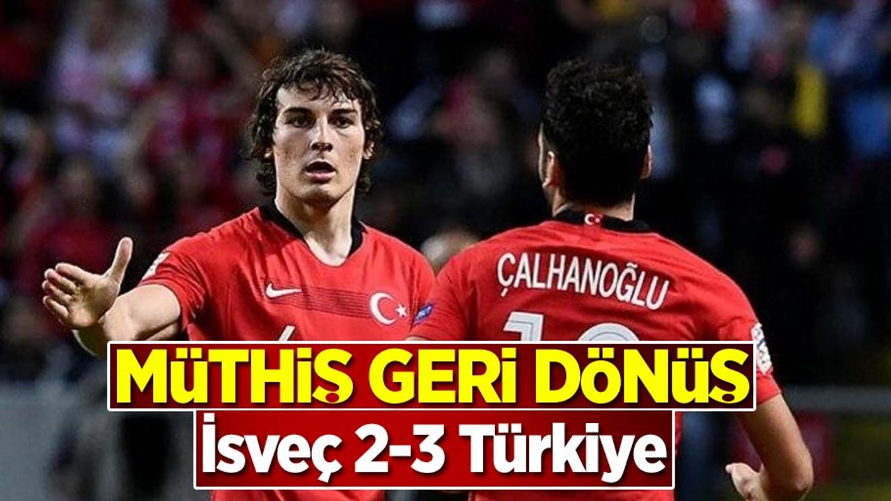 Müthiş geri dönüş! İsveç 2-3 Türkiye