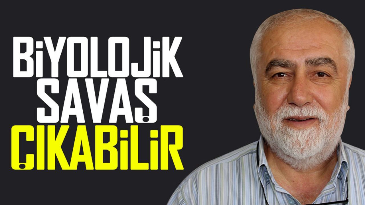 Prof. Dr. Nazmi Polat: Biyolojik savaş çıkabilir