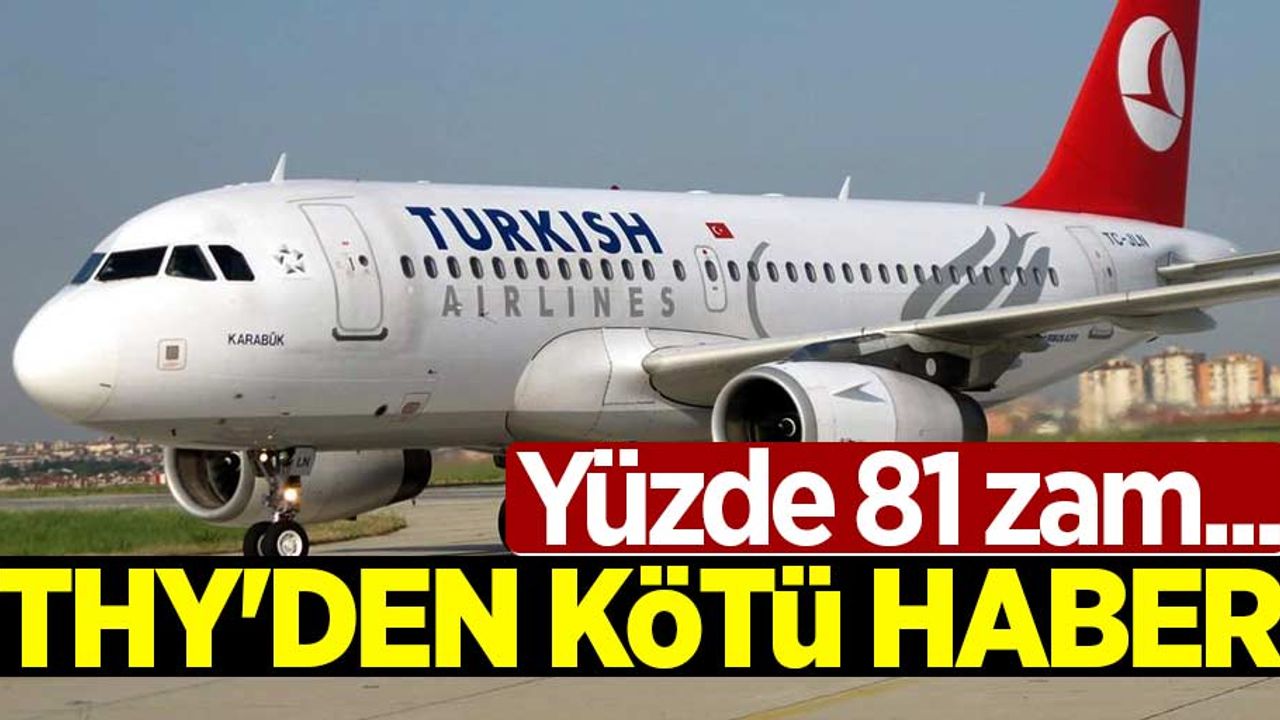 THY'den kötü haber! Yüzde 81 zam...