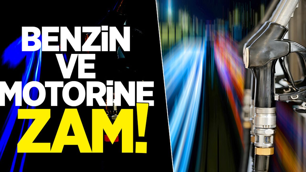 Benzin ve motorine zam geliyor