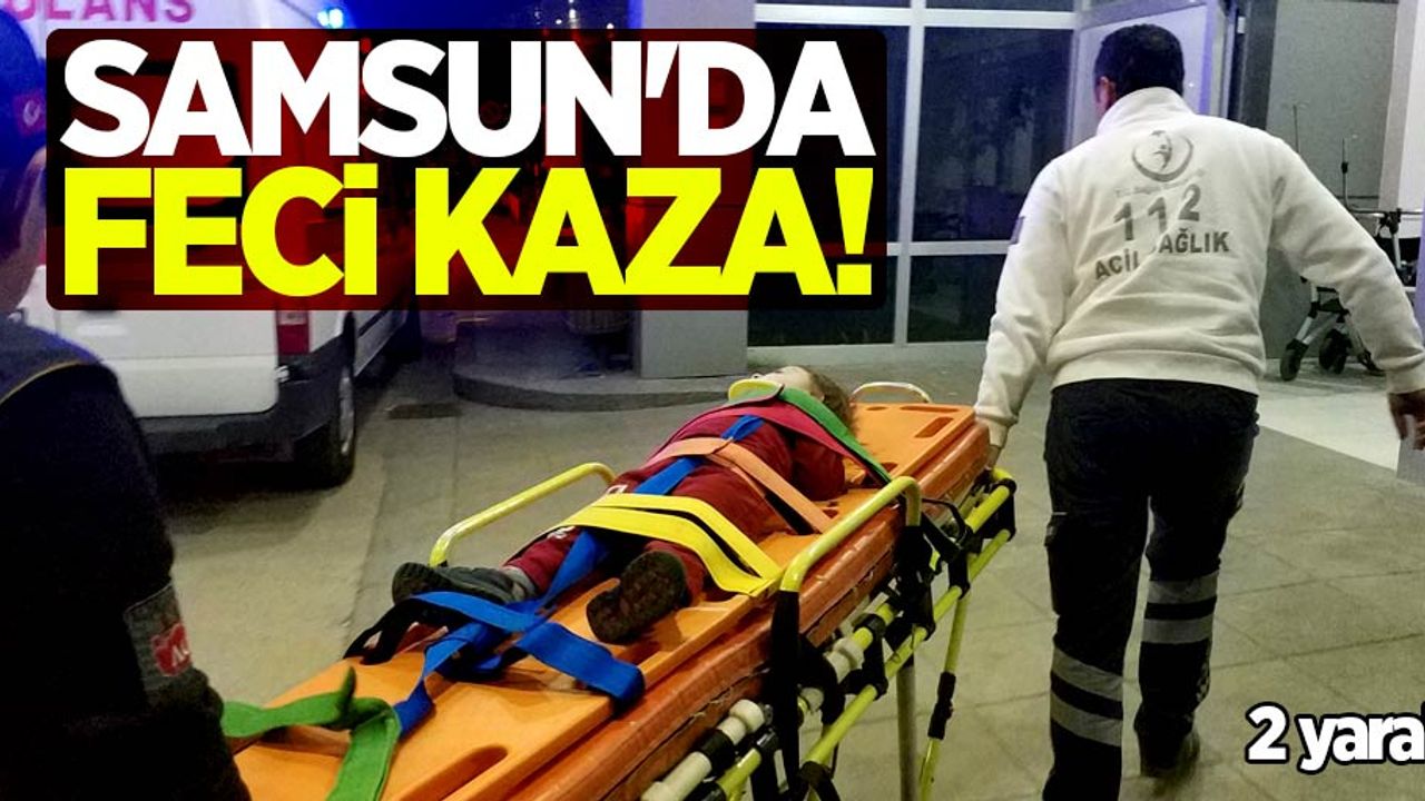 Samsun'da feci kaza! 2 yaralı
