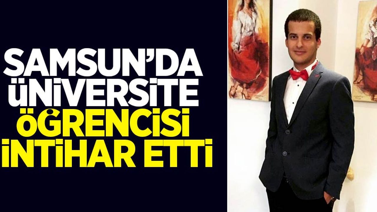 Samsun'da üniversite öğrencisi intihar etti!