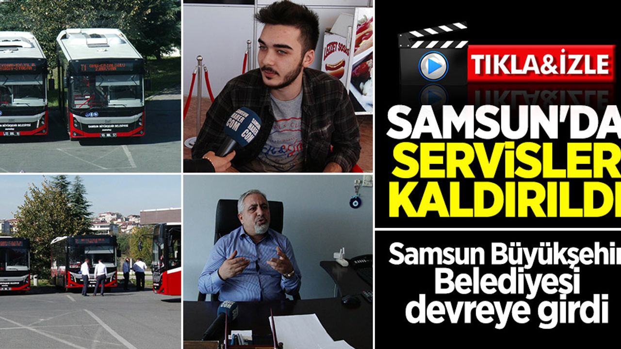 Samsun’da servisler kaldırıldı! Büyükşehir devreye girdi
