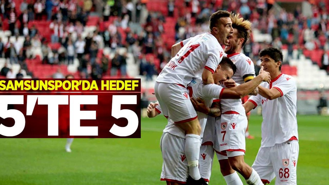 Samsunspor'da hedef 5'te 5