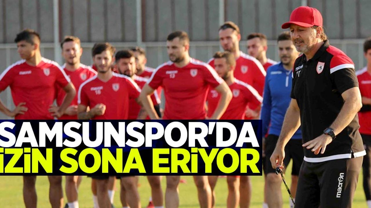 Samsunspor'da izin sona eriyor 