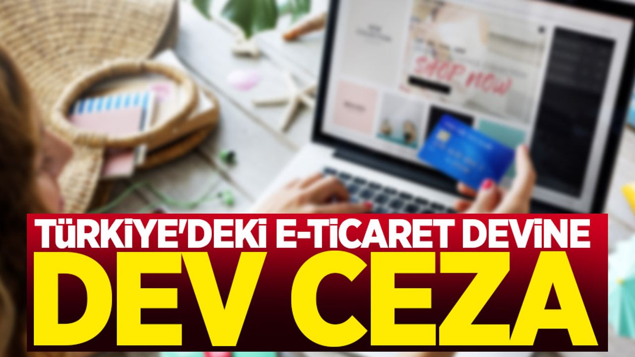 Türkiye'deki e-Ticaret devine dev ceza