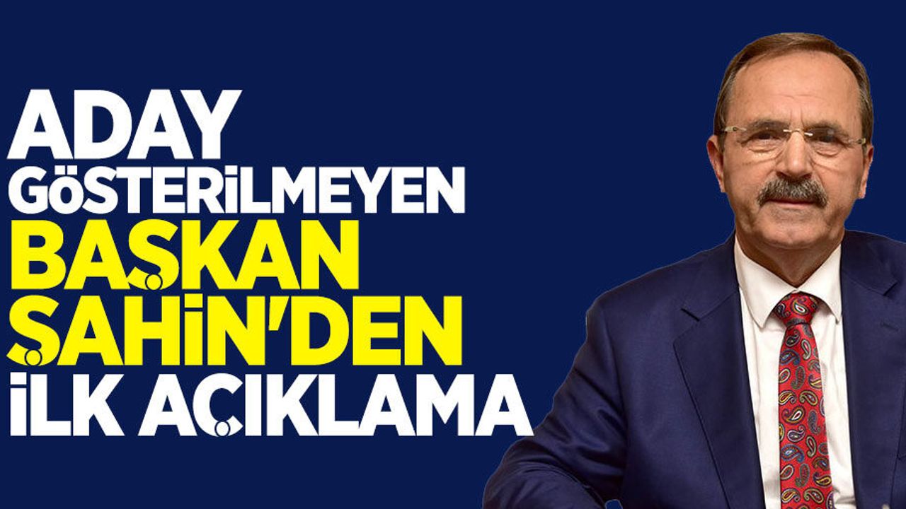 Aday gösterilmeyen başkan Zihni Şahin'den ilk açıklama