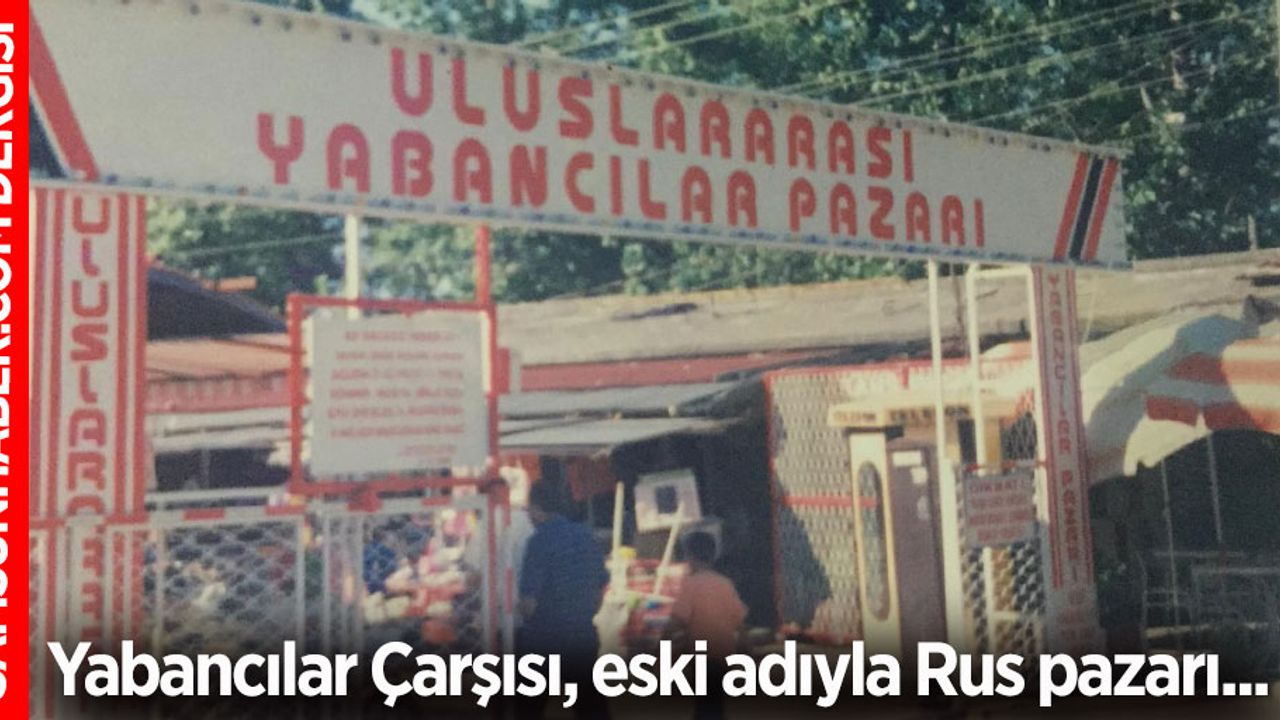 Geçmişe meydan okuyan çarşı: Yabancılar Pazarı