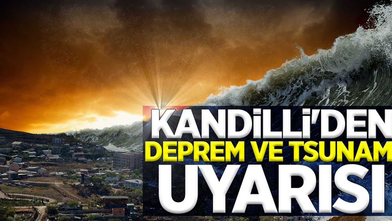Kandilli Rasathanesinden deprem ve tsunami uyarısı