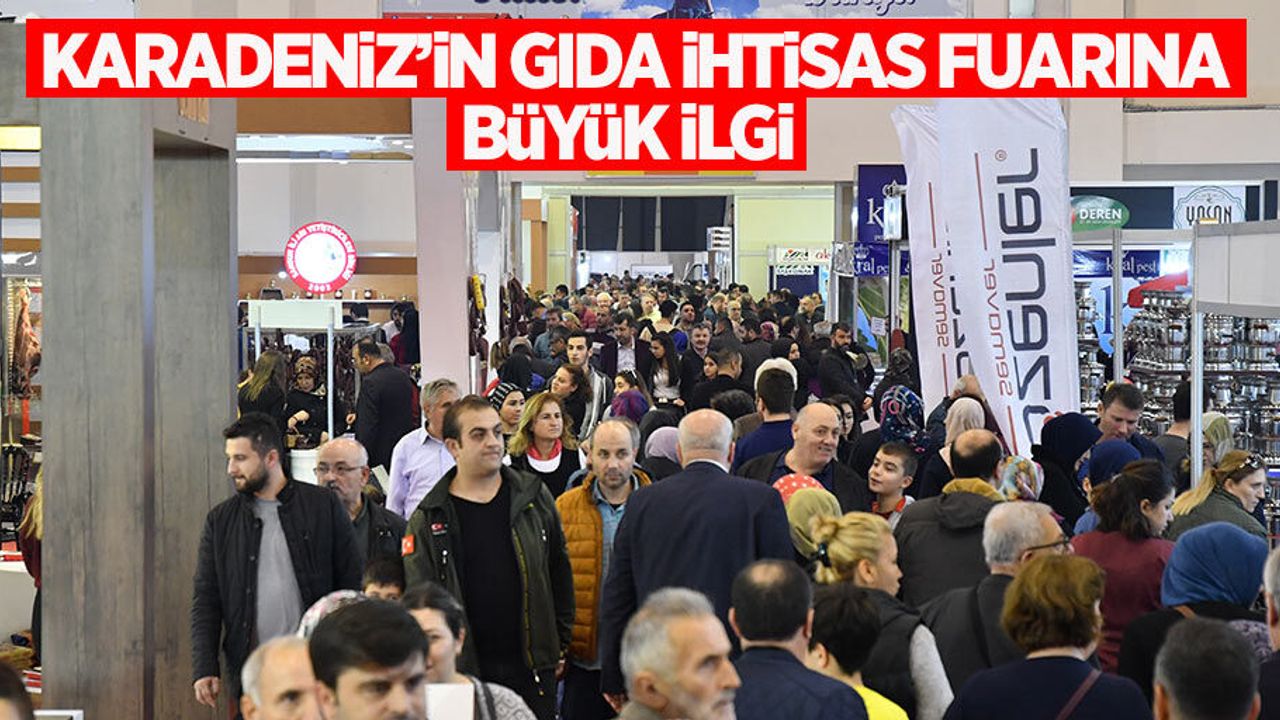 Karadeniz'in gıda ihtisas fuarına büyük ilgi